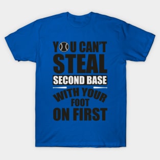 You can't steal second base T-Shirt